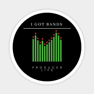 I Got Bands "Producer Life" Magnet